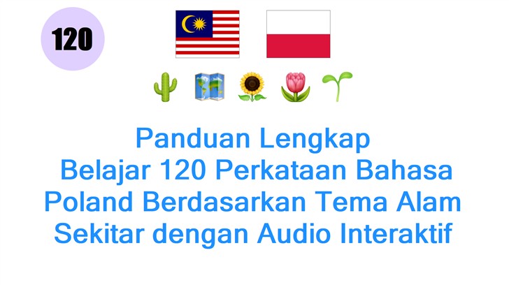Panduan Lengkap: Belajar 120 Perkataan Bahasa Poland Berdasarkan Tema Alam Sekitar dengan Audio Interaktif
